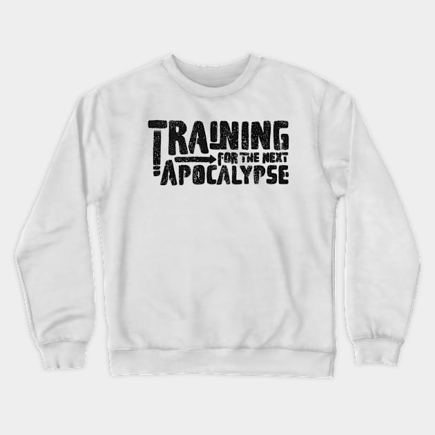 training for the next apocalypse dark Crewneck Sweatshirt by manuvila